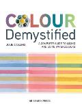 Colour Demystified A complete guide to mixing & using watercolours