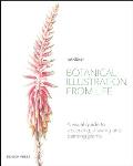Botanical Illustration from Life A visual guide to observing drawing & painting plants