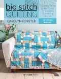 Big Stitch Quilting: A Practical Guide to Sewing and Hand Quilting 20 Stunning Projects