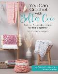 You Can Crochet with Bella Coco A clear & simple course for the beginner