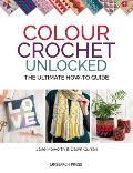 Colour Crochet Unlocked The ultimate how to guide