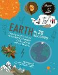 Earth in 30 Seconds 30 Fascinating Topics for Earth Explorers Explained in Half a Minute