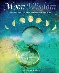 Moon Wisdom Transform Your Life Using the Moons Signs & Cycles