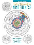 Color Yourself to Mindfulness: 100 Mandalas and Motifs to Color Your Way to Inner Calm