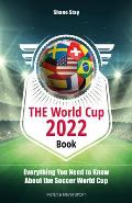 World Cup 2022 Book Everything You Need to Know About the Soccer World Cup