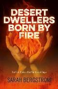 Desert Dwellers Born by Fire: The First Book in the Paintbrush Saga