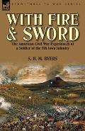With Fire and Sword: The American Civil War Experiences of a Soldier of the 5th Iowa Infantry