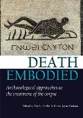 Death Embodied: Archaeological Approaches to the Treatment of the Corpse