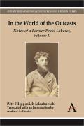 In the World of the Outcasts, Volume II: Notes of a Former Penal Laborer