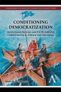 Conditioning Democratization: Institutional Reforms and EU Membership Conditionality in Albania and Macedonia