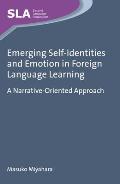 Emerging Self-Identities and Emotion in Foreign Language Learning: A Narrative-Oriented Approach