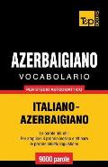 Vocabolario Italiano-Azerbaigiano per studio autodidattico - 9000 parole