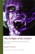 Twilight of the Gothic: Hb: Vampire Fiction and the Rise of the Paranormal Romance