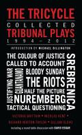 The Tricycle: Collected Tribunal Plays 1994-2012