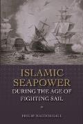 Islamic Seapower During the Age of Fighting Sail