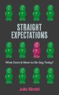 Straight Expectations What Does It Mean to Be Gay Today