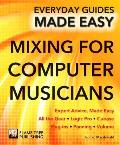 Mixing for Computer Musicians: Expert Advice, Made Easy
