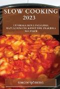 Slow Cooking 2023: Utforska den l?ngsamma matlagningens konst f?r smakrika m?ltider