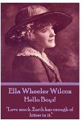 Ella Wheeler Wilcox's Hello Boys!: Love much. Earth has enough of bitter in it.
