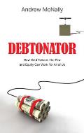 Debtonator: How Debt Favours the Few and Equity Can Work for All of Us