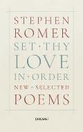 Set Thy Love in Order: New & Selected Poems