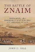 The Battle of Znaim: Napoleon, the Habsburgs and the End of the War of 1809