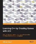 Learning C++ by Creating Games with UE4: Learn C++ programming with a fun, real-world application that allows you to create your own games!