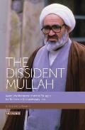 The Dissident Mullah: Ayatollah Montazeri and the Struggle for Reform in Revolutionary Iran