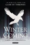 Winter Is Coming The Medieval World of Game of Thrones