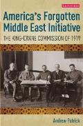 America's Forgotten Middle East Initiative: The King-Crane Commission of 1919