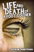 Life and Death of a Foot Soldier