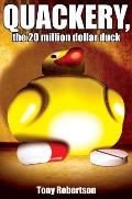 Quackery, the 20 Million Dollar Duck