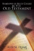 Shadows of Jesus Christ in the Old Testament