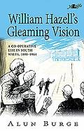 William Hazells Gleaming Vision A Co Operative Life in South Wales 1890 1964