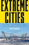 Extreme Cities Climate Chaos & the Urban Future