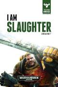 I Am Slaughter Beast Arises Book 1 Warhammer 40K