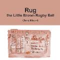 Rug the Little Brown Rugby Ball
