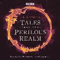 Tales from the Perilous Realm: Special Edition: Four BBC Radio 4 Full-Cast Dramatisations