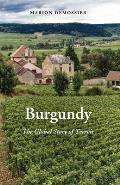 Burgundy: The Global Story of Terroir