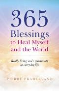 365 Blessings to Heal Myself and the World: Really Living One's Spirituality in Everyday Life
