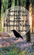 George the Orphan Crow and the Creatures of Blossom Valley