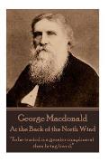 George MacDonald - At the Back of the North Wind: To Be Trusted Is a Greater Compliment Than Being Loved.