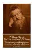 William Morris - The Life And Death Of Jason: Have nothing in your house that your house that you do not know to be useful, or to be beautiful.