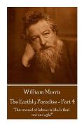 William Morris - The Earthly Paradise - Part 4: The reward of labour is life. Is that not enough?