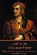 Lord Byron - Four Longer Poems: Love will find a way through paths where wolves fear to prey.