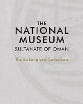 The National Museum, Sultanate of Oman: The Building and Collections