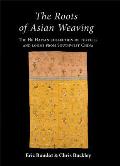 The Roots of Asian Weaving: The He Haiyan Collection of Textiles and Looms from Southwest China