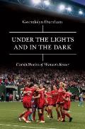 Under the Lights and In the Dark: Inside the World of Women's Soccer