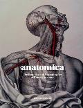 Anatomica The Exquisite & Unsettling Art of Human Anatomy