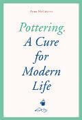 Pottering A Cure for Modern Life